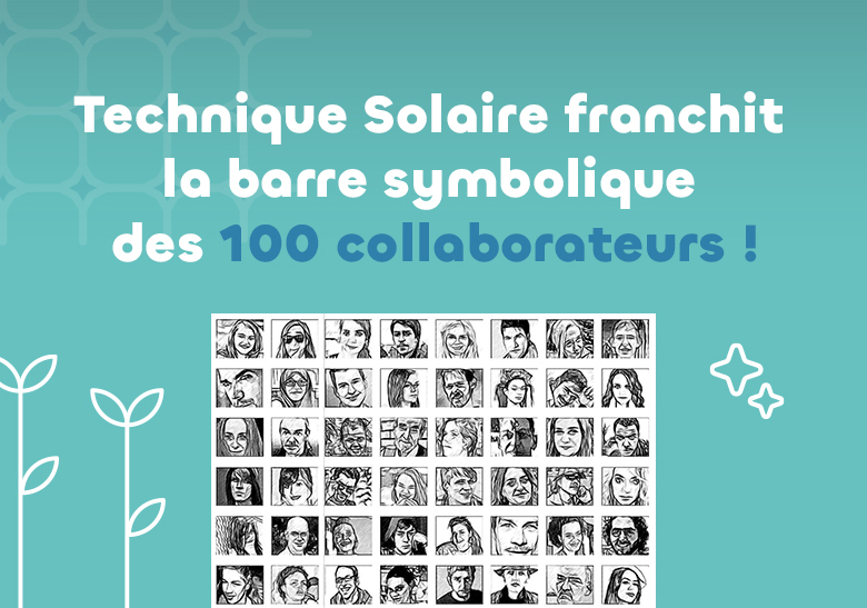Technique Solaire franchit la barre des 100 collaborateurs