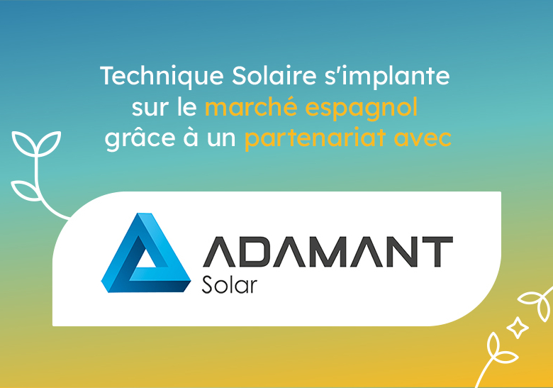 Technique Solaire annonce partenariat avec Adamant Solar pour le marché espagnol dans le solaire