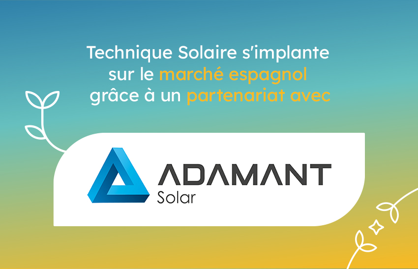 Technique Solaire s&rsquo;implante en Espagne en partenariat avec Adamant Solar