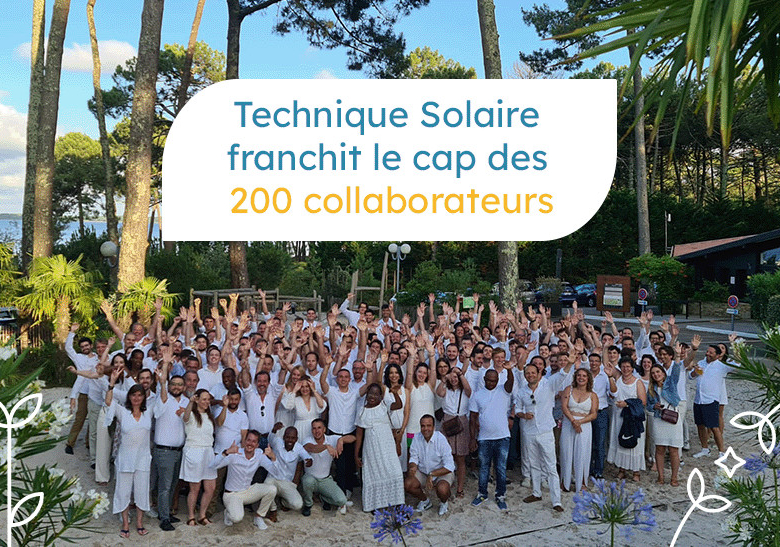 Le Groupe Technique Solaire franchit le cap des 200 collaborateurs ! 