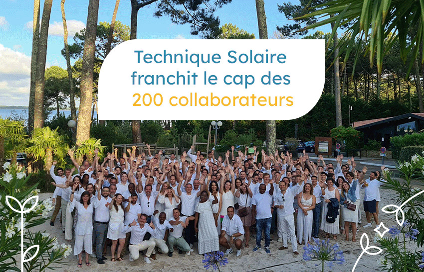Le Groupe Technique Solaire franchit le cap des 200 collaborateurs ! 
