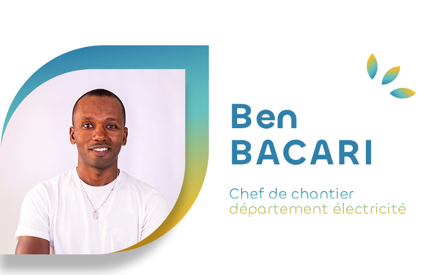 Témoignage de Ben Bacari, Chef de Chantier