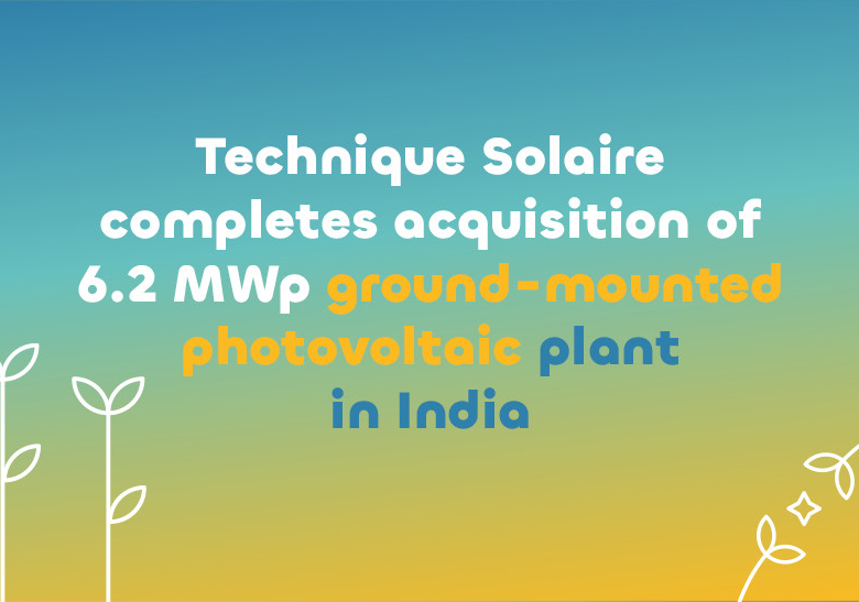 Technique Solaire finalise acquisition d'une centrale photovoltaïque terrestre de 6,2 MWp en Inde
