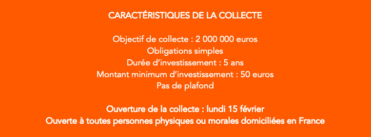 Caractéristiques de la collecte financière : objectif 2M€, obligations simples, durée 5 ans, minimum 50€, ouverte à t