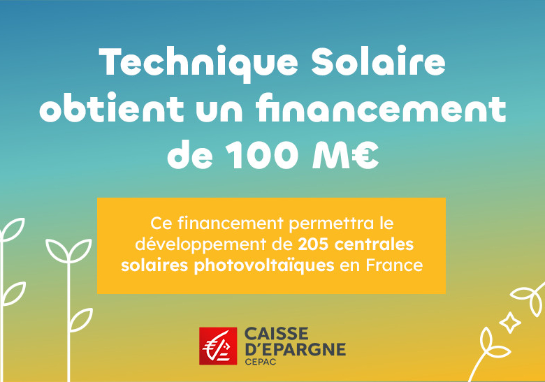 Technique Solaire obtient financement 100 M€ pour 205 centrales solaires photovoltaïques en France soutenu par Caisse d'Ep